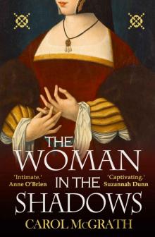 The Woman in the Shadows: Tudor England through the eyes of an influential woman
