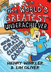 The World's Greatest Underachiever and the Crazy Classroom Cascade Read online