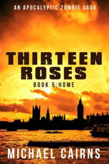 Thirteen Roses Book Five: Home: A Paranormal Zombie Saga Read online