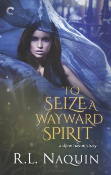 To Seize a Wayward Spirit Read online