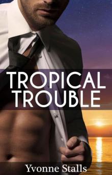 Tropical Trouble (Billionaire Romance)