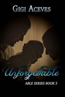 UNFORGETTABLE (Able Series Book 3) Read online