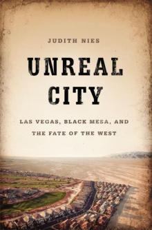 Unreal City: Las Vegas, Black Mesa, and the Fate of the West Read online