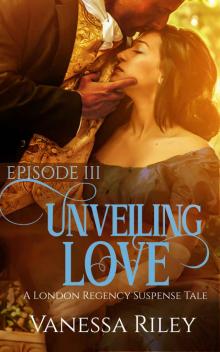 Unveiling Love: A Regency Romance (A London Regency Romantic Suspense Tale Book 3) Read online