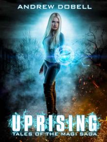 Uprising: The Magi Saga (Tales of the Magi Saga Book 1) Read online