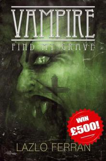 Vampire: Find my Grave (Ordo Lupus and the Blood Moon Prophecy Book 1) Read online