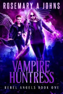 Vampire Huntress (Rebel Angels Book 1) Read online