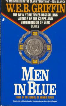 W E B Griffin - Badge of Honor 01 - Men In Blue Read online