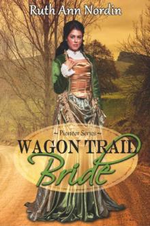 Wagon Trail Bride (Pioneer Series Book 1) Read online