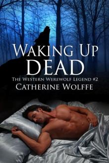 Waking Up Dead (The Western Werewolf Legend #1) Read online