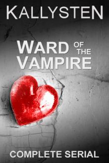Ward of the Vampire: Complete Serial Read online