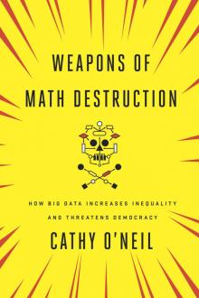 Weapons of Math Destruction Read online