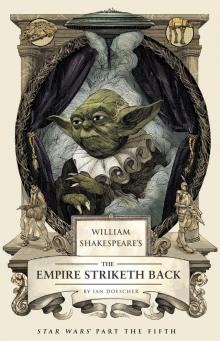 William Shakespeare's The Empire Striketh Back Read online