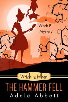 Witch Is When The Hammer Fell (A Witch P.I. Mystery Book 8) Read online