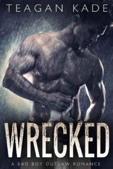Wrecked: A Bad Boy Outlaw Romance (with bonus novel!) Read online