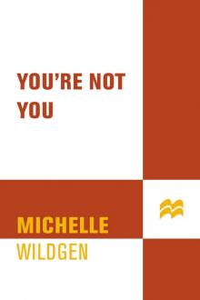 You're Not You: A Novel Read online