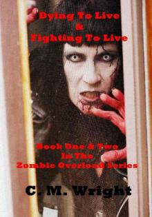 Zombie Overload (Books 1 & 2): Dying To Live & Fighting To Live Read online