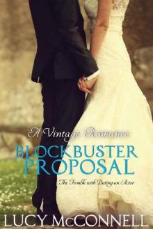 A Blockbuster Proposal_The Trouble with Dating an Actor_A Vintage Romance Read online