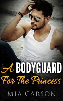 A Bodyguard For The Princess (A Bad Boy Romance) Read online