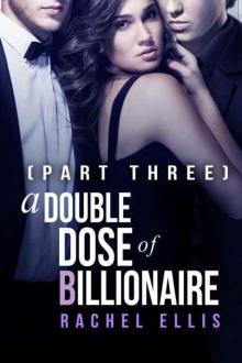 A Double Dose of Billionaire: Part Three Read online