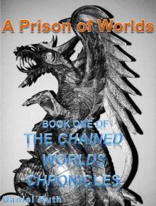 A Prison of Worlds (The Chained Worlds Chronicles Book 1) Read online