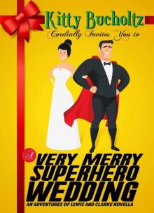 A Very Merry Superhero Wedding (Adventures of Lewis and Clarke) Read online