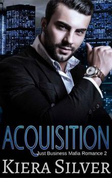 Acquisition: A Just Business Mafia Romance Read online