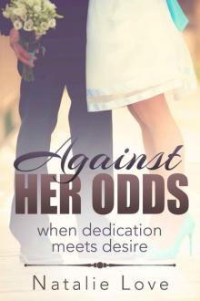 Against Her Odds: when dedication meets desire Read online