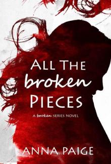 All the Broken Pieces: (Broken Series Book 3) Read online