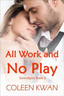 All Work and No Play (Serendipity Book 2) Read online