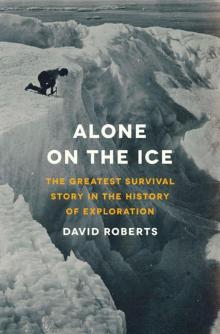 Alone on the Ice: The Greatest Survival Story in the History of Exploration Read online
