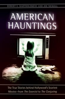 American Hauntings: The True Stories behind Hollywood's Scariest Movies—from The Exorcist to The Conjuring: The True Stories behind Hollywood’s Scariest Movies—from The Exorcist to The Conjuring