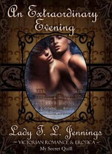 An Extraordinary Evening ~ The fourth novelette from  Forbidden Feelings , a Gay Victorian Romance and Erotic novelette collection. Vol. II. Read online