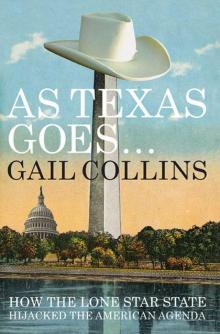 As Texas Goes...: How the Lone Star State Hijacked the American Agenda Read online