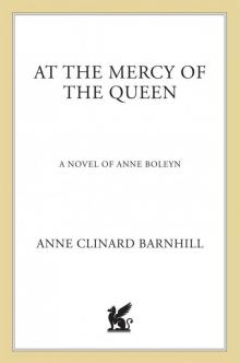 At the Mercy of the Queen: A Novel of Anne Boleyn