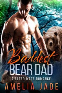 Baddest Bear Dad: A Fated Mate Romance Read online