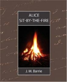 Barrie, J M - Alice Sit-By-The-Fire