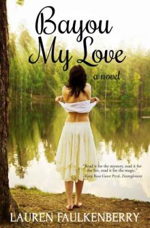 Bayou My Love: A Novel Read online