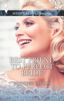 Best Friend to Perfect Bride (Contemporary Medical Romance) Read online