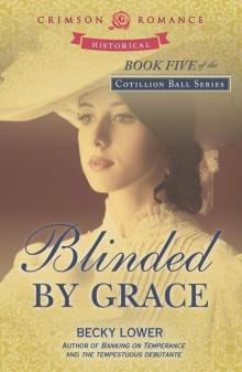 Blinded by Grace: Book Five of the Cotillion Ball series (Crimson Romance) Read online