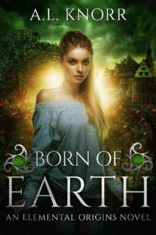 Born of Earth: An Elemental Origins Novel Read online