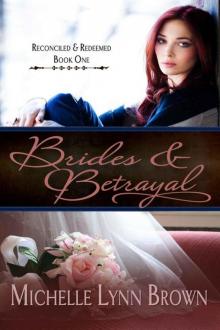 Brides and Betrayal (Reconciled and Redeemed Book 1) Read online