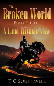Broken World Book Three - A Land Without Law Read online