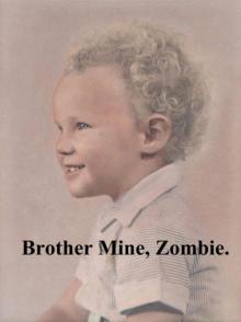 Brother Mine, Zombie.