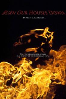 Burn Our Houses Down [Book One] Read online