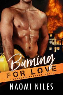 Burning For Love - A Standalone Novel (A Bad Boy Firefighter Romance Love Story) (Burbank Brothers, Book #4)