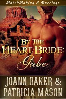 By the Heart Bride: Gabe (Matchmaking A Marriage Book 3)