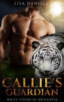 Callie's Guardian: White Tigers of Brigantia (Book 1) Read online