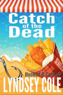 Catch of the Dead (A Hooked & Cooked Cozy Mystery Series Book 5) Read online