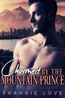 Charmed By The Mountain Prince: An Arranged Marriage Romance Read online